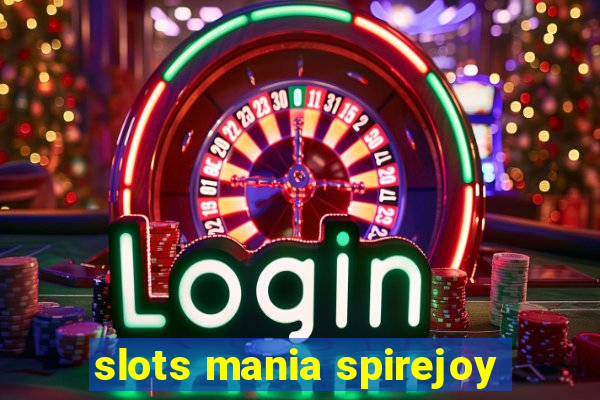 slots mania spirejoy